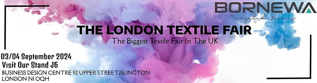 Bornewa geri dnm iplik ve kuma markamzla 03  04 Eyll 2024 tarihlerinde THE LONDON TEXTILE FAIR fuarnda J6 nolu stanttayz.