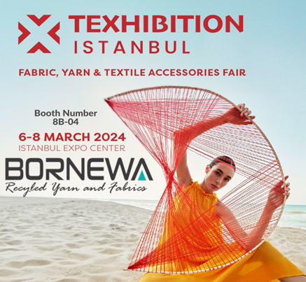 We are in TEXHIBITION ISTANBUL Exhibition on 06  08 March 2024 at booth 8B-04 with latest product profile of Bornewa