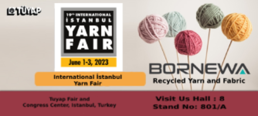 We are in TUYAP ISTANBUL YARN Exhibition on 01  03 June 2023 at booth Hall 8  801A with latest product profile of Bornewa